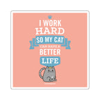 I Work Hard So My Cat Can Have a Better Life Sticker