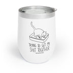 Shit Together Chill Wine Tumbler